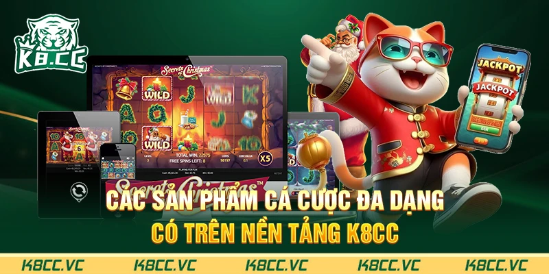 Các sản phẩm cá cược đa dạng có trên nền tảng K8CC